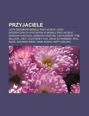 Przyjaciele Lista Odcink W Serialu Przyjaciele Lista Epizodycznych