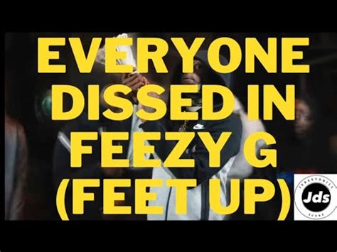 Everyone Dissed N Mentioned In Feezy G Feet Up YouTube