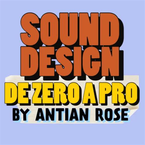 Sound Design De Zero A Pro De Antian Rose Cursosa