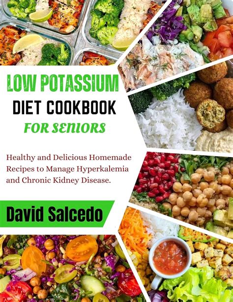 Low Potassium Diet Cookbook For Seniors Healthy And Delicious Homemade Recipes To Manage