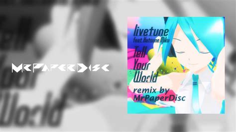 Paper Livetune Feat Hatsune Miku Tell Your World Remix Youtube