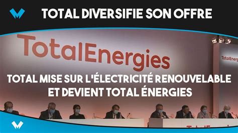 Le Groupe Total Diversifie Son Offre Et Devient Total Nergies