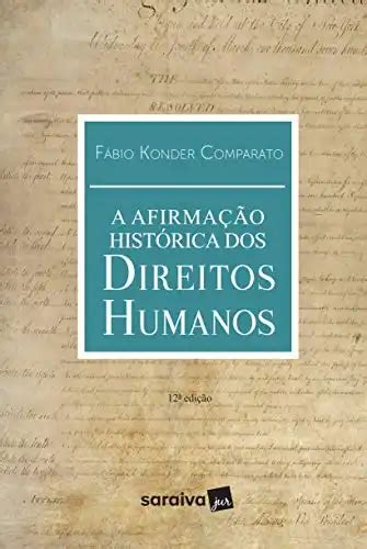 A Afirma O Hist Rica Dos Direitos Humanos F Bio Konder Comparato