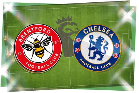 Brentford Vs Chelsea Prediction Kick Off Time Team News Tv Live