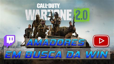 WARZONE 2 0 AMADORES EM BUSCA DA WIN YouTube