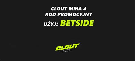 Clout Mma Kod Promocyjny Bonus Z Od Fortuna