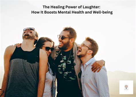 The Healing Power Of Laughter How It Boosts Mental Health And Well