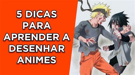 Saiba Como Desenhar Animes Em Dicas Para Iniciantes Aprenda