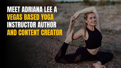 Meet Adriana Lee A Vegas Based Yoga Instructor Author And Content