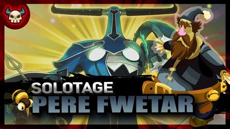 SOLOTAGE Xelor Pere Fwetar Dofus YouTube