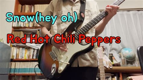 Snow Hey Oh Red Hot Chili Peppers Guitar Cover YouTube
