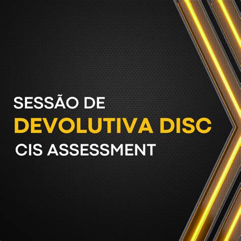 Sess O Devolutiva De Perfil Comportamental Disc Cis Assessment Dalila