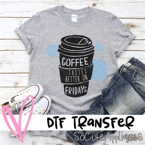Coffee tastes better on Fridays *DTF* Transfer – socuteappliques.net