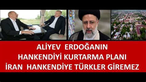 Al Yev Erdo Anin Hankend Y Azad Etme Plani Rani Rahatsiz Ett