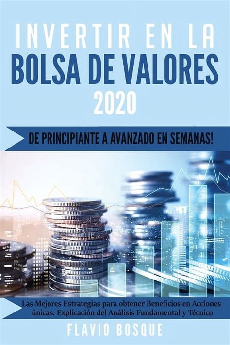 Invertir En La Bolsa De Valores De Principiante A Avanzado En Semanas