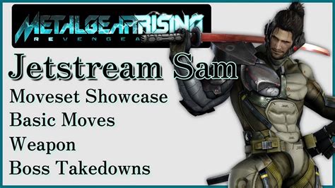 【metal Gear Rising Revengeance】jetstream Sam Moveset Showcase Youtube