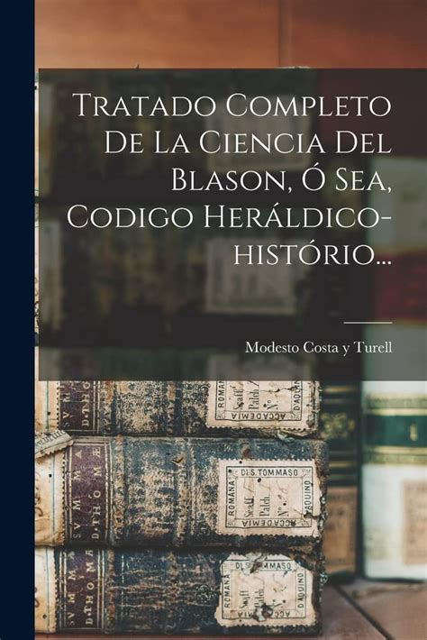 Buy Tratado Completo De La Ciencia Del Blason Sea Codigo Her Ldico