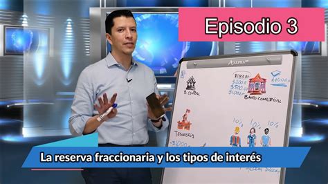 Cómo se crea el dinero Episodio 3 La reserva fraccionaria y los