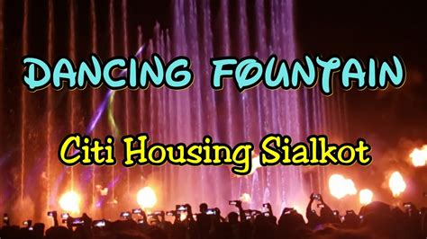 Dancing Fountain Citi Housing Sialkot Youtube