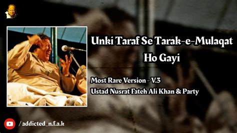 Unki Taraf Se Tarak E Mulaqat Ho Gayi Rare Version 3 Ustad Nusrat