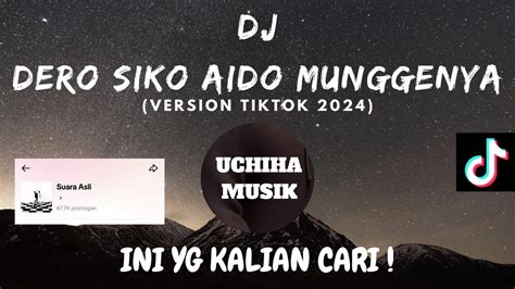 DJ DERO SIKO AIDO MUNGGENYA SLOW MENGKANE YANG VIRAL TIKTOK TERBARU