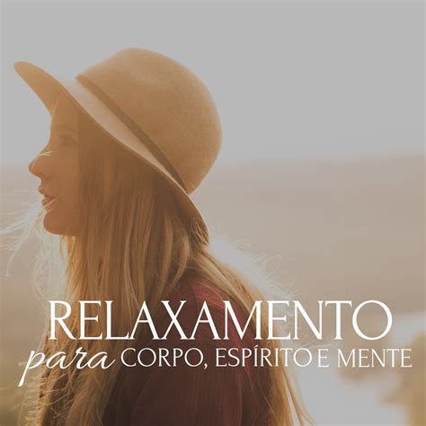 Relaxamento para o Corpo Espírito e Mente Música Relaxante New Age