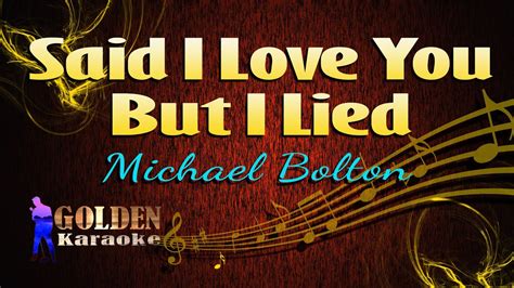 Said I Love You But I Lied Michael Bolton Karaoke Version Youtube