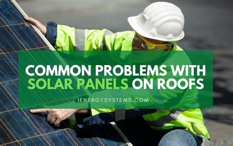 Common Problems With Solar Panels On Roofs