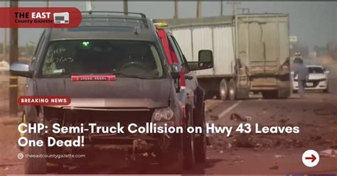 Chp Semi Truck Collision On Hwy 43 Leaves One Dead