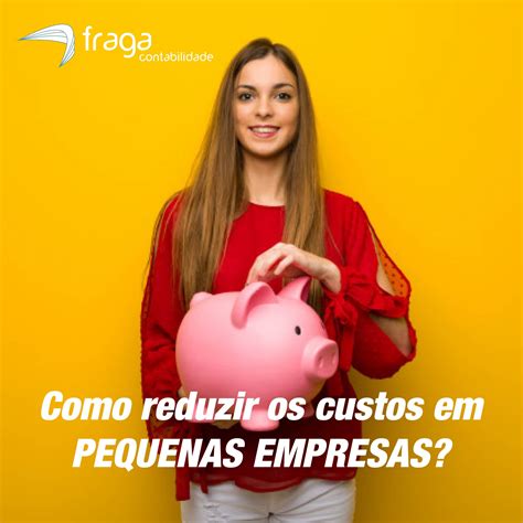 Como reduzir custos em pequenas empresas? - Fraga Contabilidade