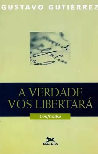 A Verdade Vos Libertará Livro - Livro: A Verdade Vos Libertará Autor: Gustavo Gutiérrez (novo, Lacrado ...