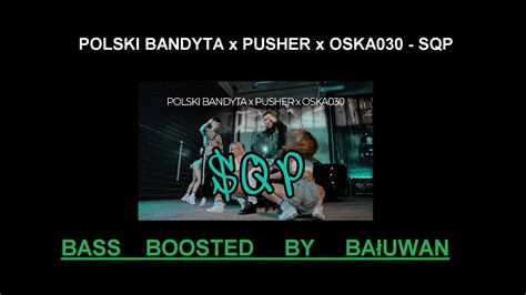 Polski Bandyta X Pusher X Oska030 Sqp Bass Boosted Tekst Opis