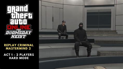 GTA Online Doomsday Heist Act 1 With 2 Players Replay Criminal