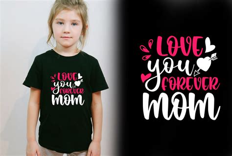 Love You Forever Mom T Shirt Design Svg Graphic By Stunning T Shirt