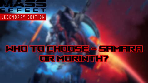 Mass Effect Legendary Edition Choose Samara Or Morinth Attack Of