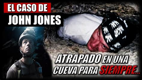 El Caso De John Jones Atrapado En Una Cueva Para Siempre Youtube