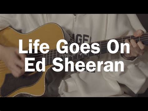 Ed Sheeran Life Goes On Acoustic Guitar Cover Youtube