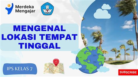 Mengenal Lokasi Tempat Tinggal Ips Kelas Kurikulum Merdeka Youtube