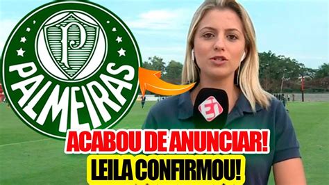 Urgente Saiu Agora Leila Confirmou Acaba De Fechar O Verd O