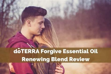 Doterra Forgive Essential Oil Renewing Blend Review For Your Massage