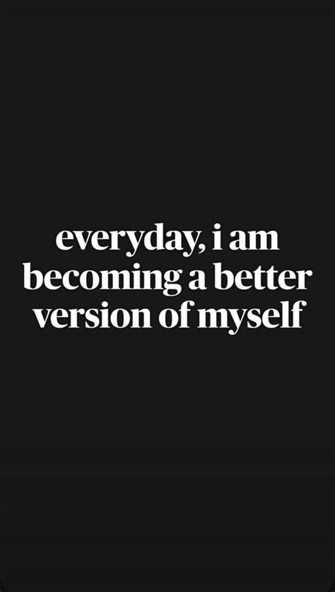 Everyday I Am Becoming A Better Version Of Myself Affirmations