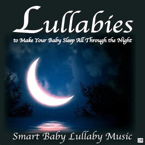 Amazon.com: Lullabies to Make Your Baby Sleep All Through the Night ...