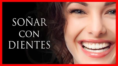 SOÑAR con DIENTES Qué DEBES HACER SIGNIFICADO de SOÑAR con DIENTES