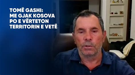 Tomë Gashi Me gjak Kosova po e vërteton territorin e vetë Dukagjini