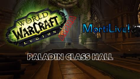 Paladin Class Hall Preview And Tribute To Tirion Legion Alpha Youtube