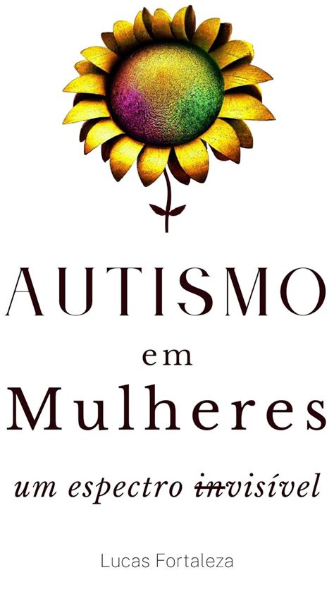 Autismo em Mulheres um espectro invisível Autismo em Adultos