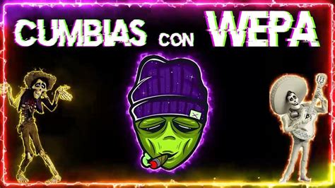 Cumbias Editadas Con Wepa Limpias 2023 ⚡ Rolas Chidas Mix Wepa Mix 2023