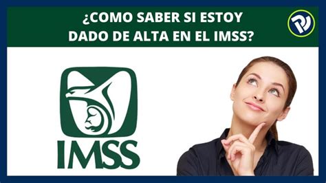 Descubre cómo saber cuándo te dieron de alta en el IMSS 2024