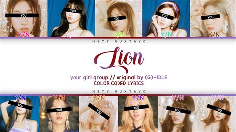 YOUR GIRL GROUP 11 MEMBERS SONG LION By G I DLE Color Coded