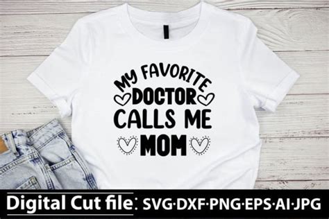 My Favorite Doctor Calls Me Mom SVG Graphic By Happy Crafts Designs